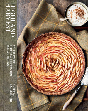Highland Harvest: Countryside Recipes & Inspiration for Gathering
