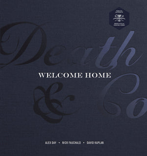 Death & Co Welcome Home: [A Cocktail Recipe Book]