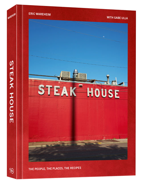 Steak House: The People, the Places, the Recipes