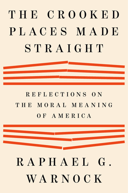 The Crooked Places Made Straight: Reflections on the Moral Meaning of America
