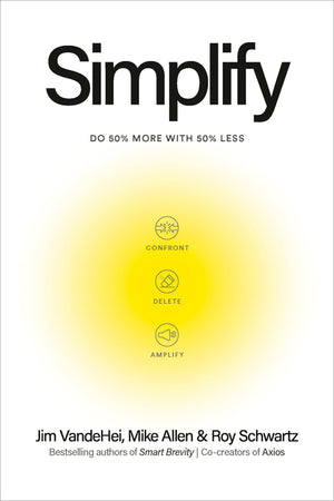 Simplify: Do 50 Percent More with 50 Percent Less