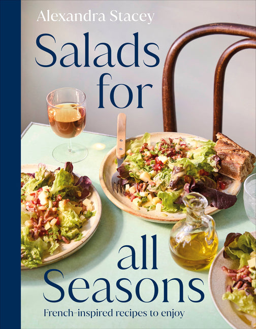 Salads for All Seasons: French-Inspired Recipes to Enjoy
