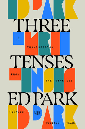 Three Tenses: A Transmission from the Nineties