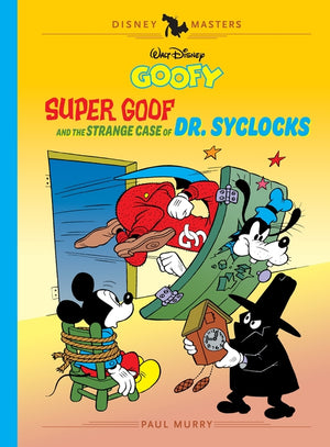 Walt Disney's Goofy: Super Goof and the Strange Case of Dr. Syclocks: Disney Masters Vol. 27