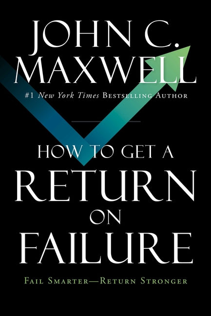 How to Get a Return on Failure: Fail Smarter--Return Stronger