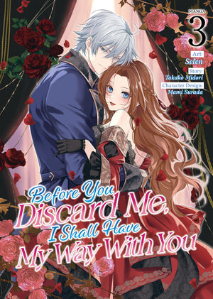 Before You Discard Me, I Shall Have My Way with You (Manga) Vol. 3