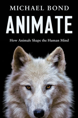 Animate: How Animals Shape the Human Mind