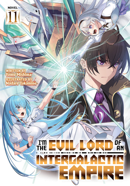 I'm the Evil Lord of an Intergalactic Empire! (Light Novel) Vol. 11